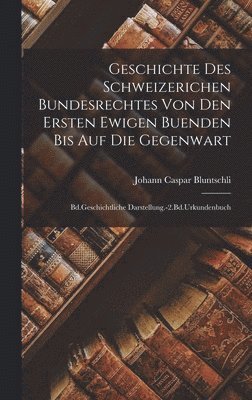 bokomslag Geschichte Des Schweizerichen Bundesrechtes Von Den Ersten Ewigen Buenden Bis Auf Die Gegenwart