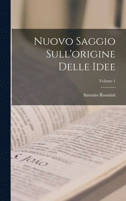 Nuovo Saggio Sull'origine Delle Idee; Volume 1 1