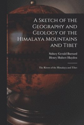 Sketch of the Geography and Geology of the Himalaya Mountains and Tibet