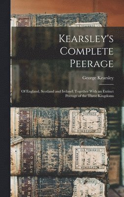 George Kearsley - Kearsley's Complete Peerage, Inbunden