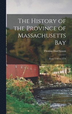 Thomas Hutchinson - History of the Province of Massachusetts Bay, Inbunden