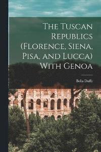 bokomslag The Tuscan Republics (Florence, Siena, Pisa, and Lucca) With Genoa
