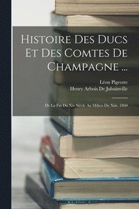 bokomslag Histoire Des Ducs Et Des Comtes De Champagne ...