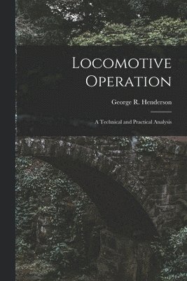 George R Henderson, George R. Henderson - Locomotive Operation, Häftad