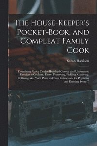bokomslag The House-Keeper's Pocket-Book, and Compleat Family Cook