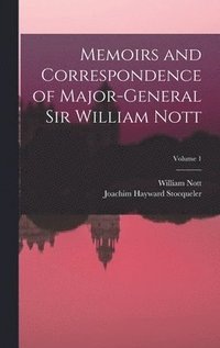 bokomslag Memoirs and Correspondence of Major-General Sir William Nott; Volume 1