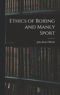 bokomslag Ethics of Boxing and Manly Sport