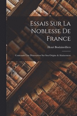 Essais Sur La Noblesse De France 1