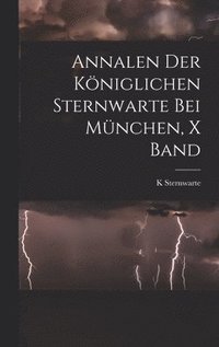 bokomslag Annalen Der Kniglichen Sternwarte Bei Mnchen, X Band