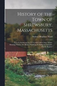 bokomslag History of the Town of Shrewsbury, Massachusetts