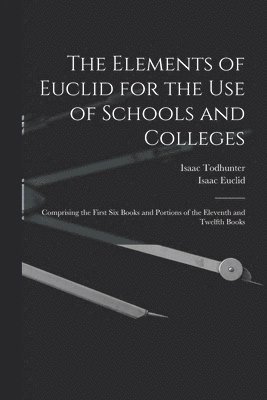 Isaac Todhunter, Isaac Euclid - Elements of Euclid for the Use of Schools and Colleges, Häftad
