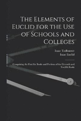 The Elements of Euclid for the Use of Schools and Colleges 1