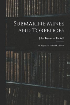 Submarine Mines and Torpedoes
