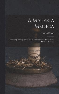 Materia Medica; Containing Provings and Clinical Verifications of Nosodes and Morbific Products