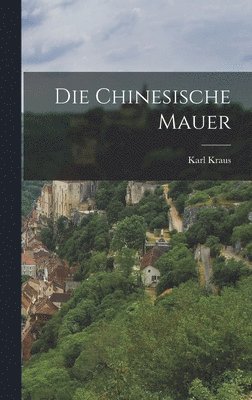 Karl Kraus - Chinesische Mauer, Inbunden