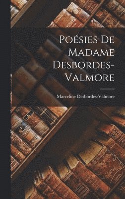 Poésies De Madame Desbordes-Valmore