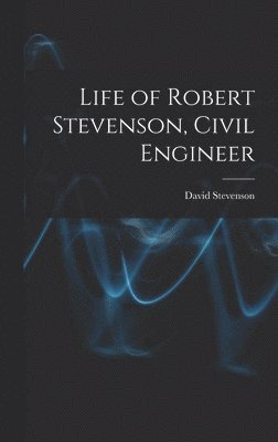 Life of Robert Stevenson, Civil Engineer