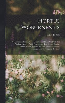 James Forbes - Hortus Woburnensis, Inbunden