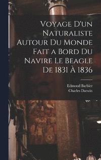 bokomslag Voyage D'un Naturaliste Autour Du Monde Fait a Bord Du Navire Le Beagle De 1831  1836