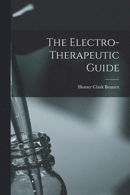 bokomslag The Electro-Therapeutic Guide