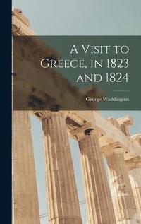 bokomslag Visit to Greece, in 1823 and 1824
