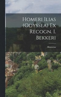 bokomslag Homeri Ilias (Odyssea) Ex Recogn. I. Bekkeri