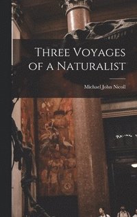 bokomslag Three Voyages of a Naturalist