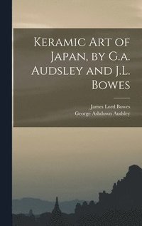 bokomslag Keramic Art of Japan, by G.a. Audsley and J.L. Bowes
