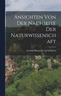 bokomslag Ansichten Von Der Nachseite Der Naturwissenschaft