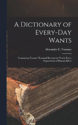 A Dictionary of Every-Day Wants 1