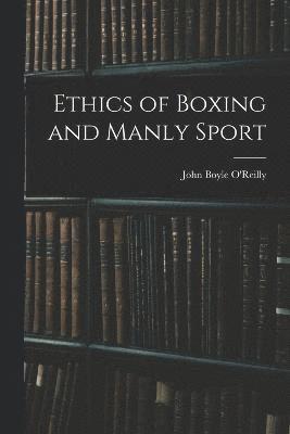 Ethics of Boxing and Manly Sport 1