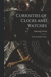 bokomslag Curiosities of Clocks and Watches