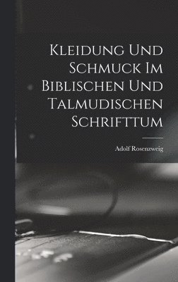 bokomslag Kleidung Und Schmuck Im Biblischen Und Talmudischen Schrifttum