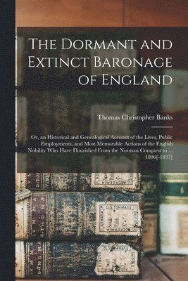 bokomslag The Dormant and Extinct Baronage of England