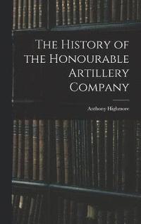 bokomslag The History of the Honourable Artillery Company