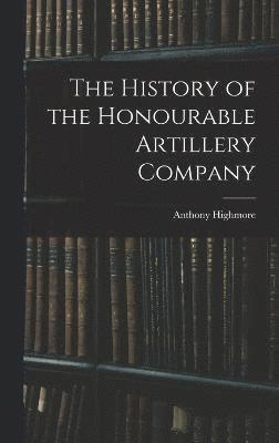 The History of the Honourable Artillery Company 1