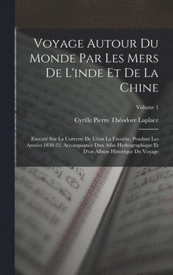 bokomslag Voyage Autour Du Monde Par Les Mers De L'inde Et De La Chine