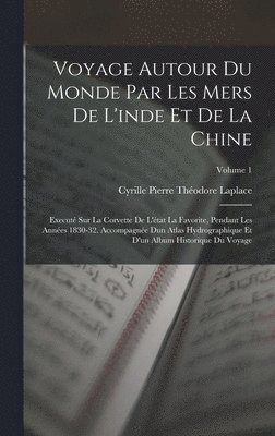 Voyage Autour Du Monde Par Les Mers De L'inde Et De La Chine 1