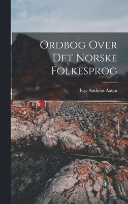 Ivar Andreas Aasen - Ordbog Over Det Norske Folkesprog, Inbunden
