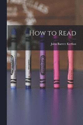 J B Kerfoot, John Barrett Kerfoot - How to Read, Häftad