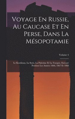 Voyage En Russie, Au Caucase Et En Perse, Dans La Msopotamie 1