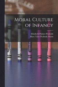 bokomslag Moral Culture of Infancy