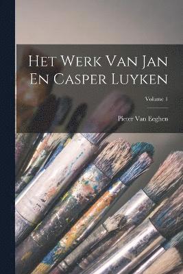 Het Werk Van Jan En Casper Luyken; Volume 1 1