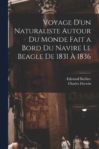 bokomslag Voyage D'un Naturaliste Autour Du Monde Fait a Bord Du Navire Le Beagle De 1831  1836