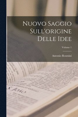 Antonio Rosmini - Nuovo Saggio Sull'origine Delle Idee; Volume 1, Häftad