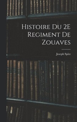 bokomslag Histoire Du 2E Regiment De Zouaves