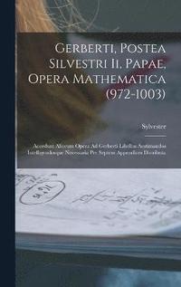 bokomslag Gerberti, Postea Silvestri Ii, Papae, Opera Mathematica (972-1003)