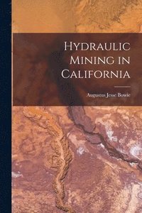 bokomslag Hydraulic Mining in California