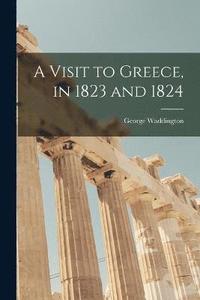 bokomslag Visit to Greece, in 1823 and 1824