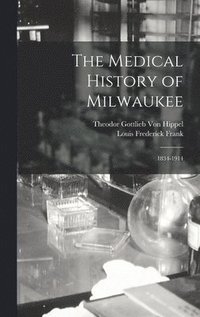 bokomslag The Medical History of Milwaukee